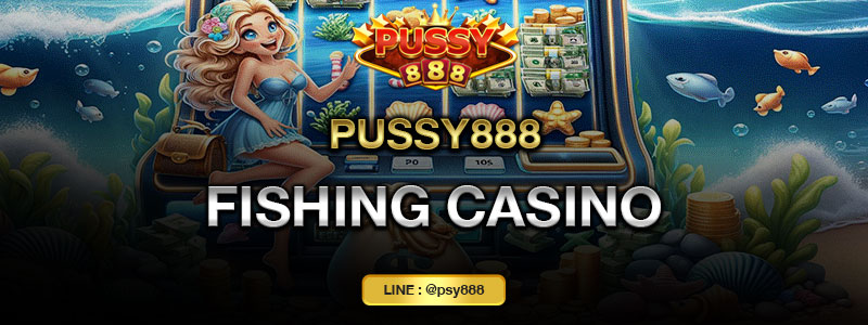 Pussy888 Fishing Casino